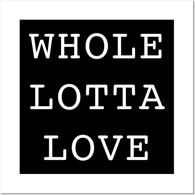 Whole lotta love Wall Art by BodinStreet